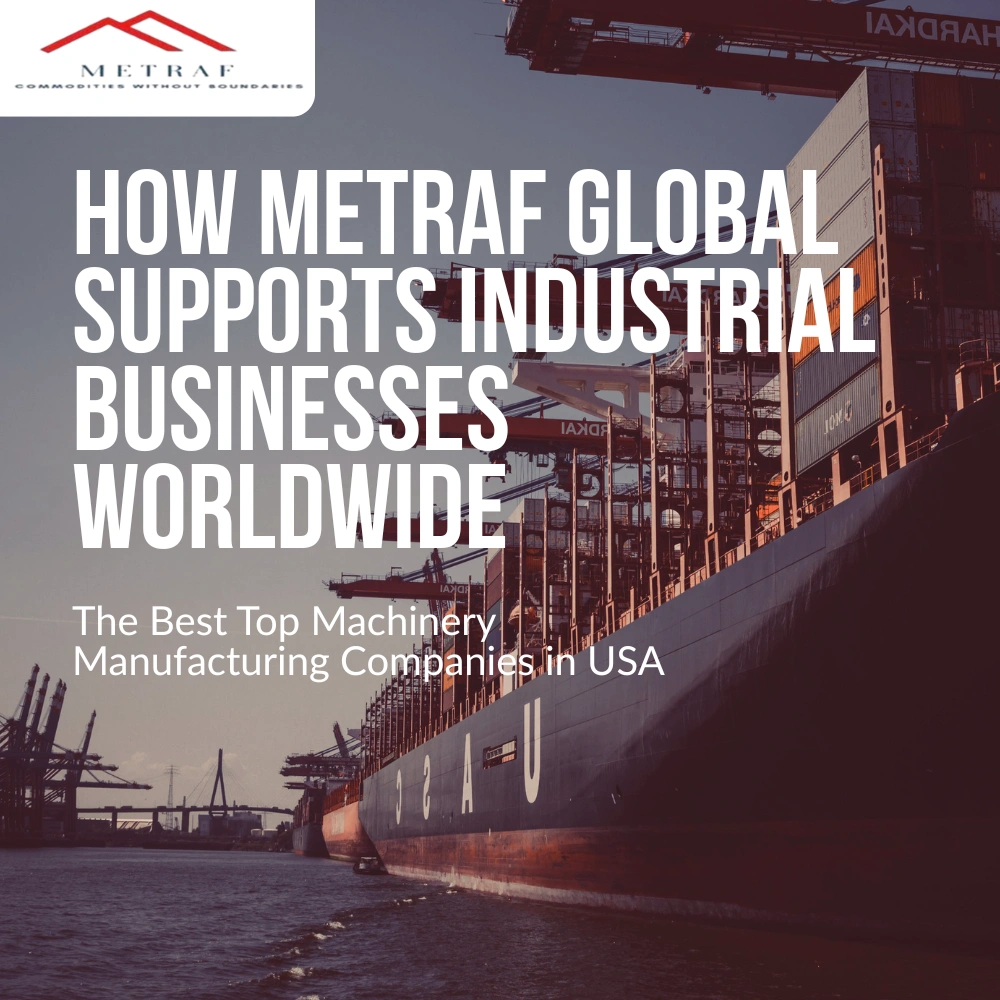 The Best Top Machinery Manufacturing Companies in USA: How Metraf Global Supports Industrial Businesses Worldwide